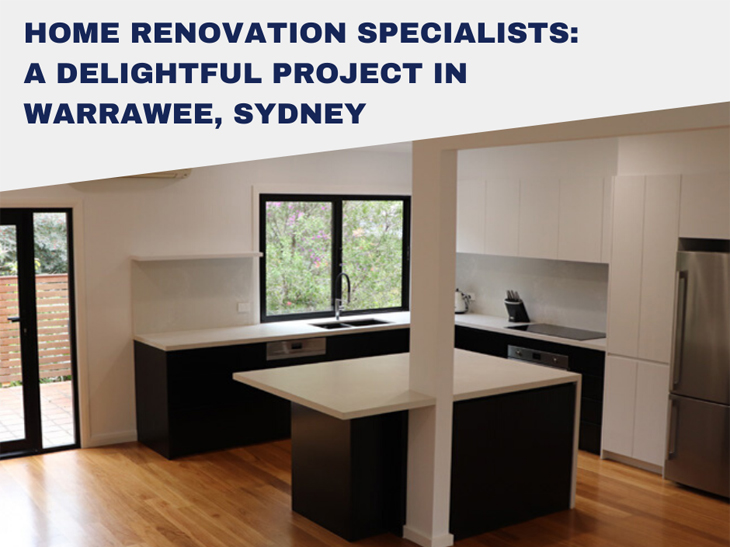 HOME RENOVATION SPECIALISTS – A DELIGHTFUL PROJECT IN WARRAWEE!